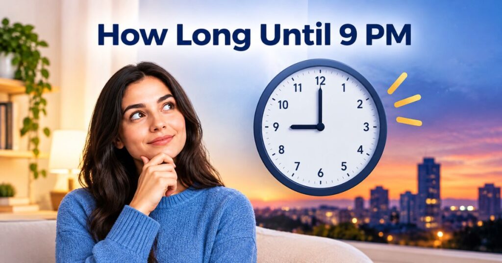 How Long Until 9 PM