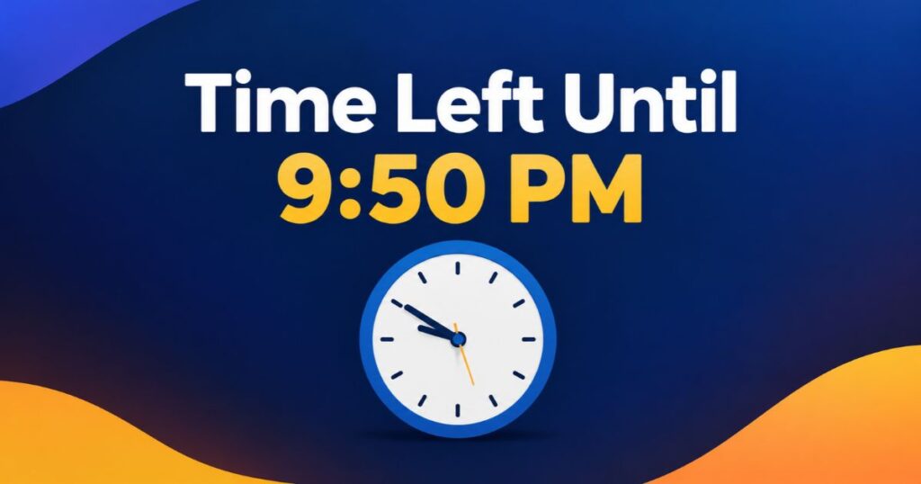 Time Left Until 9_50 PM