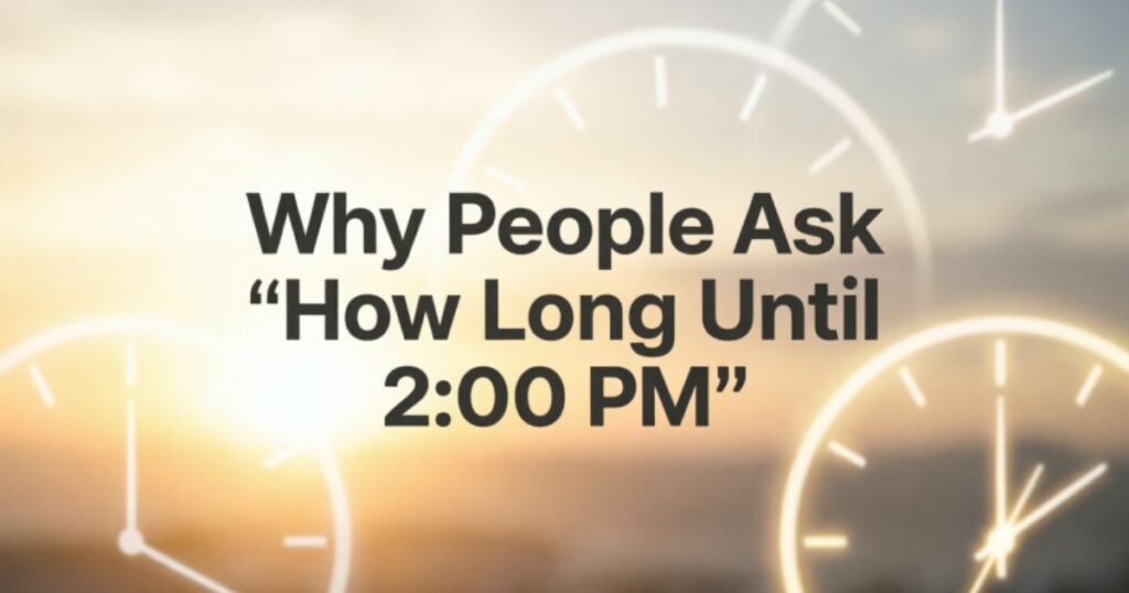 Why People Ask How Long Until 200 PM